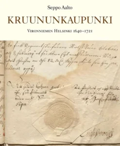 Aalto, Kruununkaupunki - Vironniemen Helsinki 1640-1721
