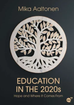 Aaltonen, Education in the 2020s - Hope and Where It Comes From