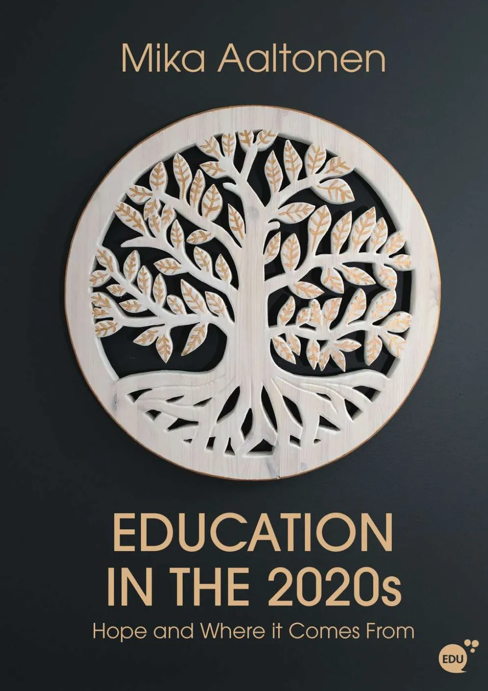 Aaltonen, Education in the 2020s - Hope and Where It Comes From