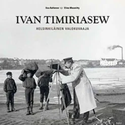 Aaltonen, Ivan Timiriasew - Helsinkiläinen valokuvaaja