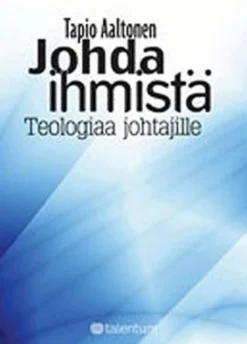 Aaltonen, Johda ihmistä - Teologiaa johtajille