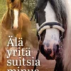 Aaltonen, Älä yritä suitsia minua
