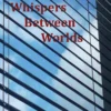 Ado, The Whispers Between Worlds
