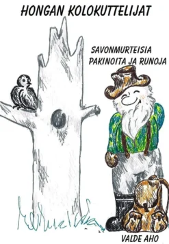Aho, Hongan kolokuttelijat - savonmurteisia pakinoita ja runoja