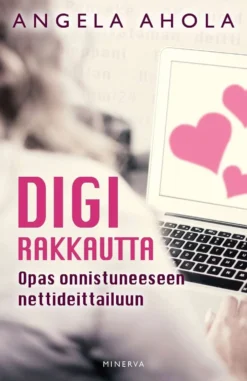 Ahola, Digirakkautta - Opas onnistuneeseen nettideittailuun