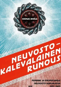 Ahola, Neuvostokalevalainen runous - Perinne ja propaganda Neuvosto-Karjalassa 1937–1963