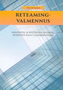Ahola, Reteaming-valmennus - Yksilöiden ja yhteisöjen ratkaisukeskeinen kehittämismenetelmä