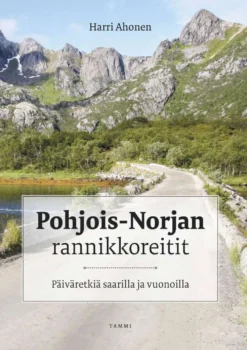Ahonen, Pohjois-Norjan rannikkoreitit - Päiväretkiä saarilla ja vuonoilla