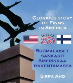 Aho, Suomalaiset sankarit Amerikkaa rakentamassa - Glorious story of Finns in America