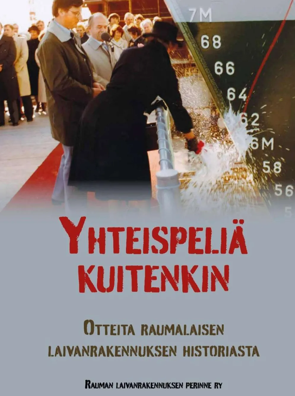 Aho, Yhteispeliä kuitenkin - Otteita raumalaisen laivanrakennuksen historiasta