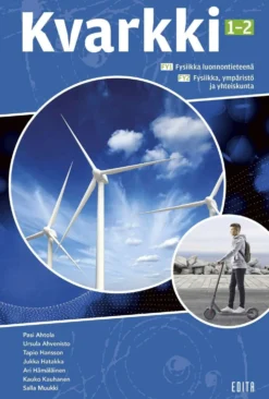 Ahtola, Kvarkki 1-2 FY1 Fysiikka luonnontieteenä FY2 Fysiikka, ympäristö ja yhteiskunta (LOPS 2021)