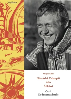 Aikio, Nils-Aslak Valkeapää - Ailu - Áillohaš - Osa 1: Kodasta maailmalle