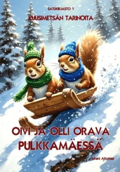 Aitomaa, Oivi ja Olli Orava Pulkkamäessä - Kuusimetsän tarinoita