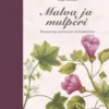 Alanko, Malva ja mulperi - Poimintoja entisajan puutarhoista