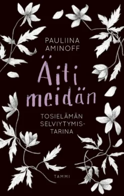 Aminoff, Äiti meidän - Tosielämän selviytymistarina