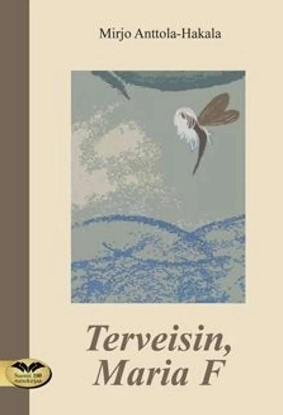 Anttola-Hakala, Terveisin, Maria F
