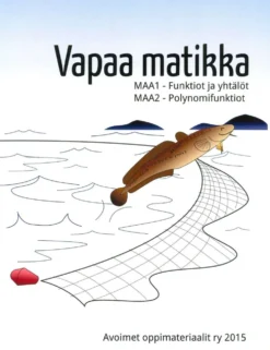 Anttonen, Vapaa matikka MAA 1-2 - MAA1 - funktiot ja yhtälöt : MAA2 - polynomifunktiot