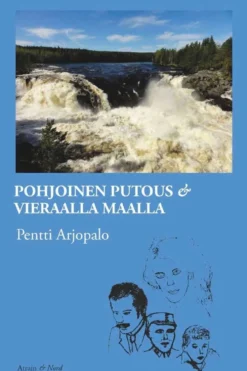 Arjopalo, Pohjoinen putous & Vieraalla maalla - Kaksi kertomusta