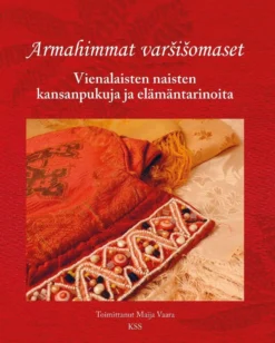 Armahimmat varšišomaset - Vienalaisten naisten kansanpukuja ja elämäntarinoita
