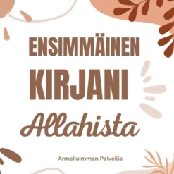 Armeliaimman Palvelija, Ensimmäinen kirjani Allahista
