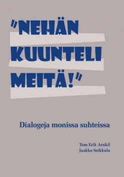 Arnkil, "Nehän kuunteli meitä!" - dialogeja monissa suhteissa