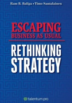 Baliga, Escaping Business As Usual - Rethinking Strategy