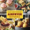 Bardi, Airfryer-keittokirja - Rapeaa - Kevyttä - Terveellisempää