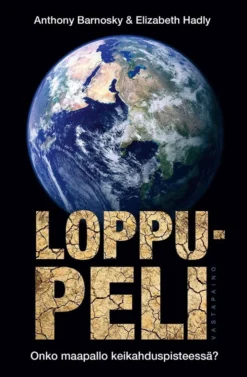 Barnosky, Loppupeli - Onko maapallo keikahduspisteessä?