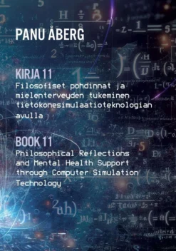 Åberg, Kirja 11 Filosofiset pohdinnat ja mielenterveyden tukeminen tietokonesimulaatioteknologian avulla - Book 11 Philosophical Reflections and Mental Health Support through Computer Simulation Techn
