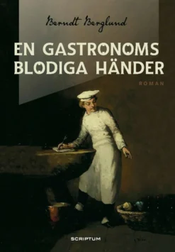 Berglund, En gastronoms blodiga händer
