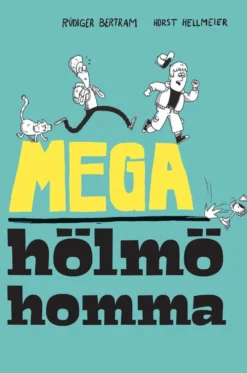 Bertram, Mega hölmö homma