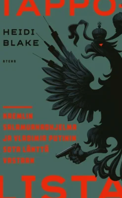 Blake, Tappolista - Kremlin salamurhaohjelma ja Putinin sota länttä vastaan