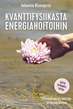 Blomqvist, Kvanttifysiikasta energiahoitoihin - Fyysikon matka mieleen ja paranemiseen