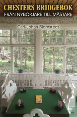 Blomstedt, Chesters bridgebook - Från nybörjare till mästare