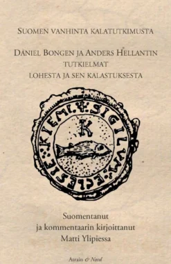 Bonge, Suomen vanhinta kalatutkimusta - Daniel Bongen ja Anders Hellantin tutkielmat lohesta ja sen kalastuksesta.