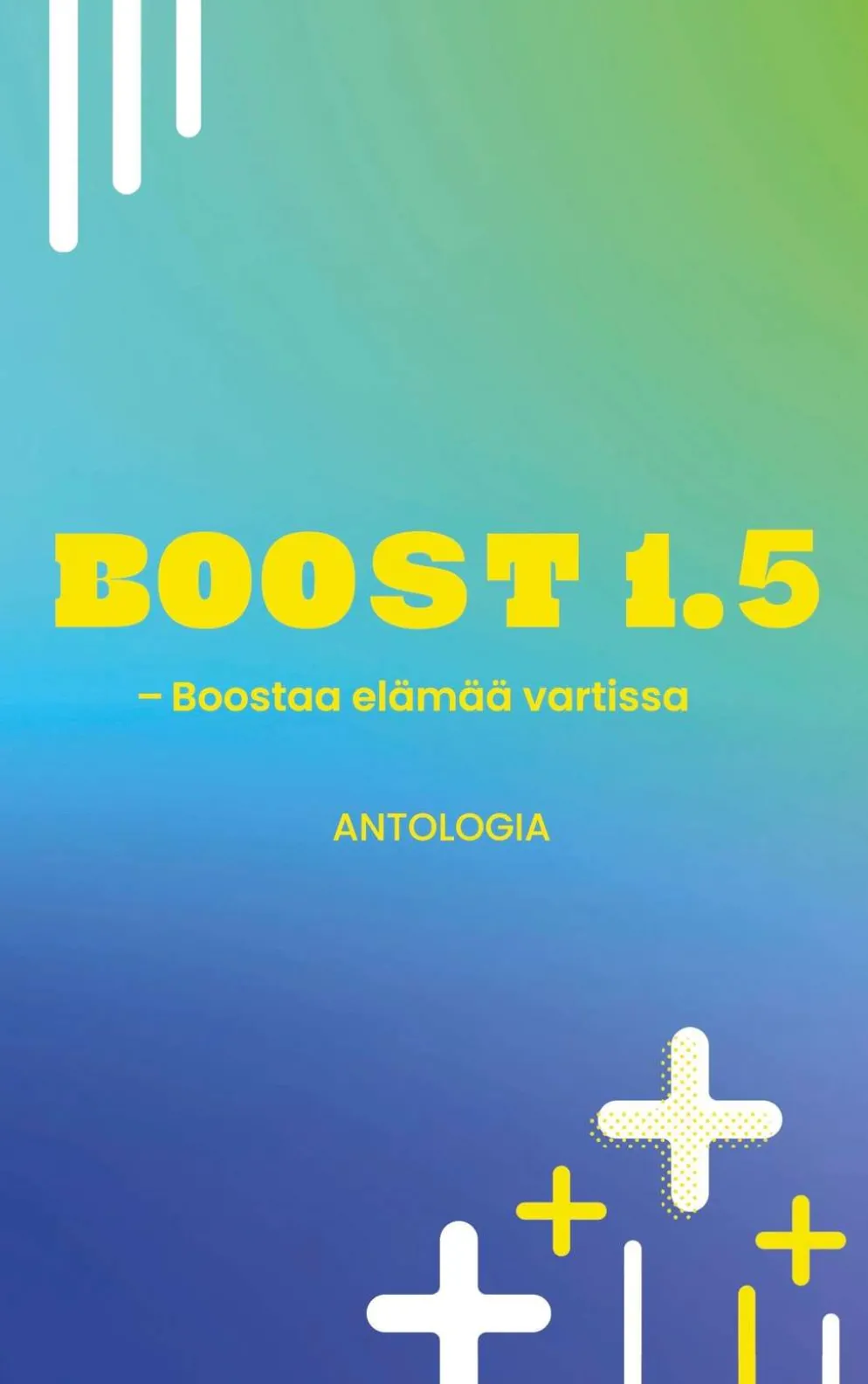 Boost 1.5 - Boostaa elämää vartissa - Antologia
