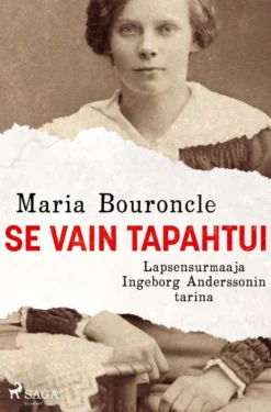 Bouroncle, Se vain tapahtui - Lapsensurmaaja Ingeborg Anderssonin tarina