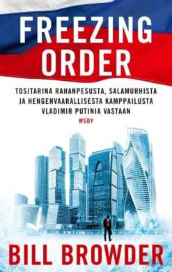 Browder, Freezing order - Tositarina rahanpesusta, salamurhista ja hengenvaarallisesta kamppailusta Vladimir Putinia vastaan
