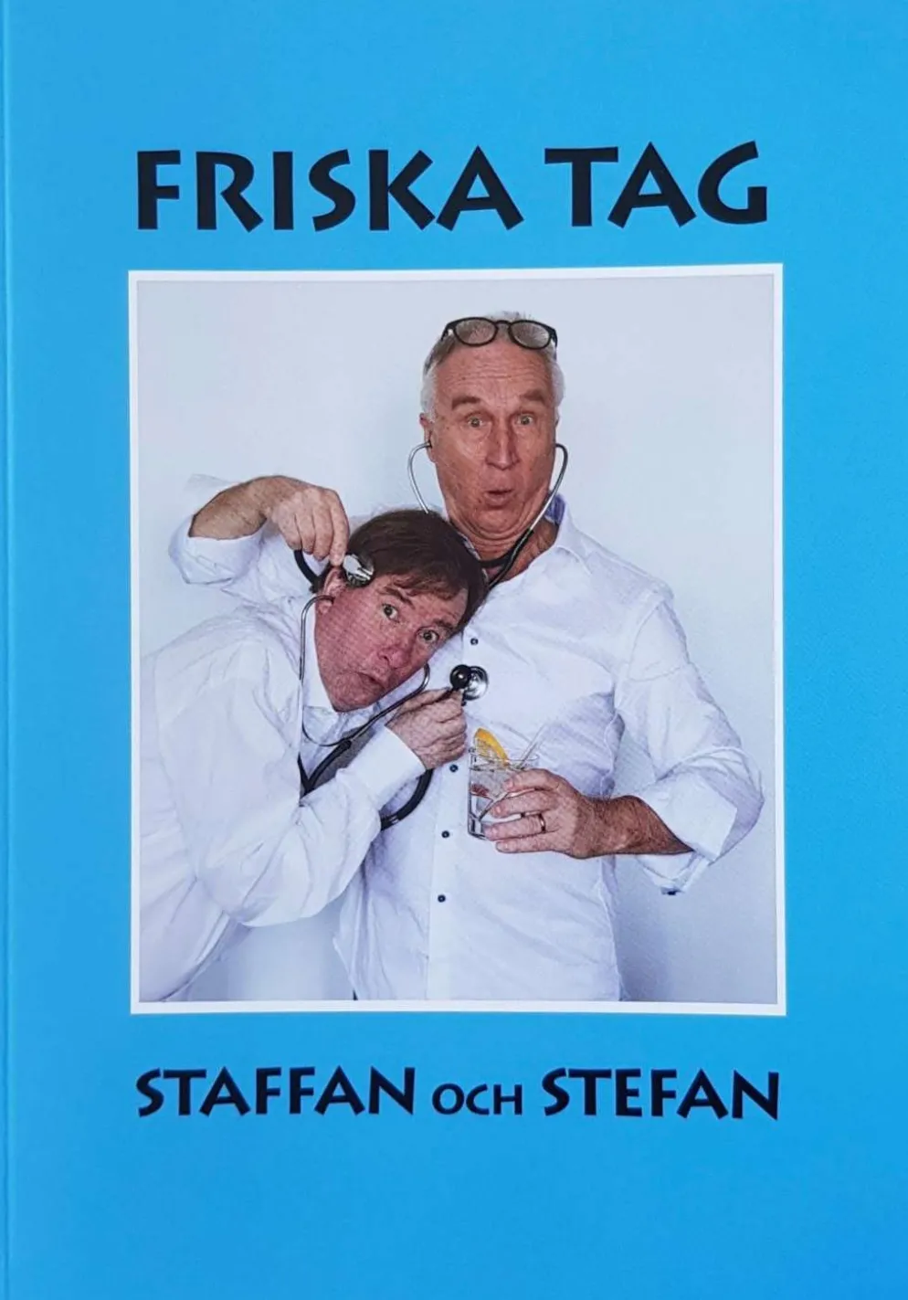 Bruun, Friska Tag - med Staffan och Stefan