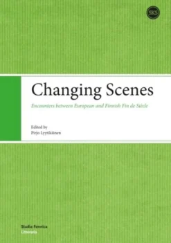Changing Scenes - Encounters between European and Finnish Fin de Siècle