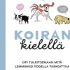 Chin, Koiran kielellä - Opi tulkitsemaan mitä lemmikkisi todella tarkoittaa