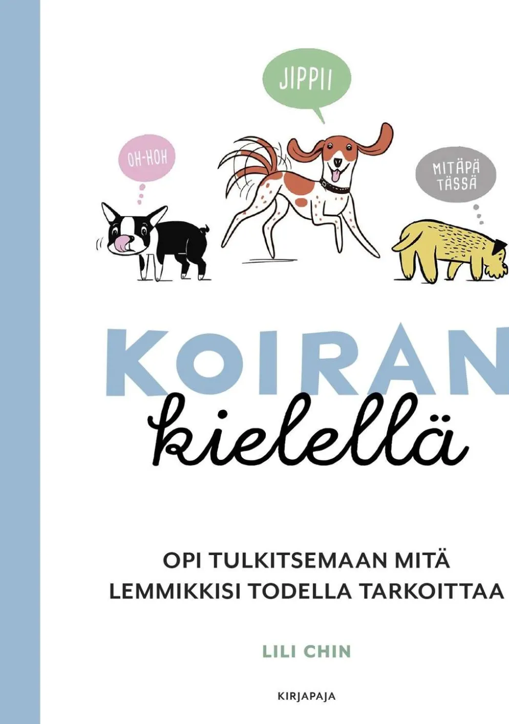 Chin, Koiran kielellä - Opi tulkitsemaan mitä lemmikkisi todella tarkoittaa
