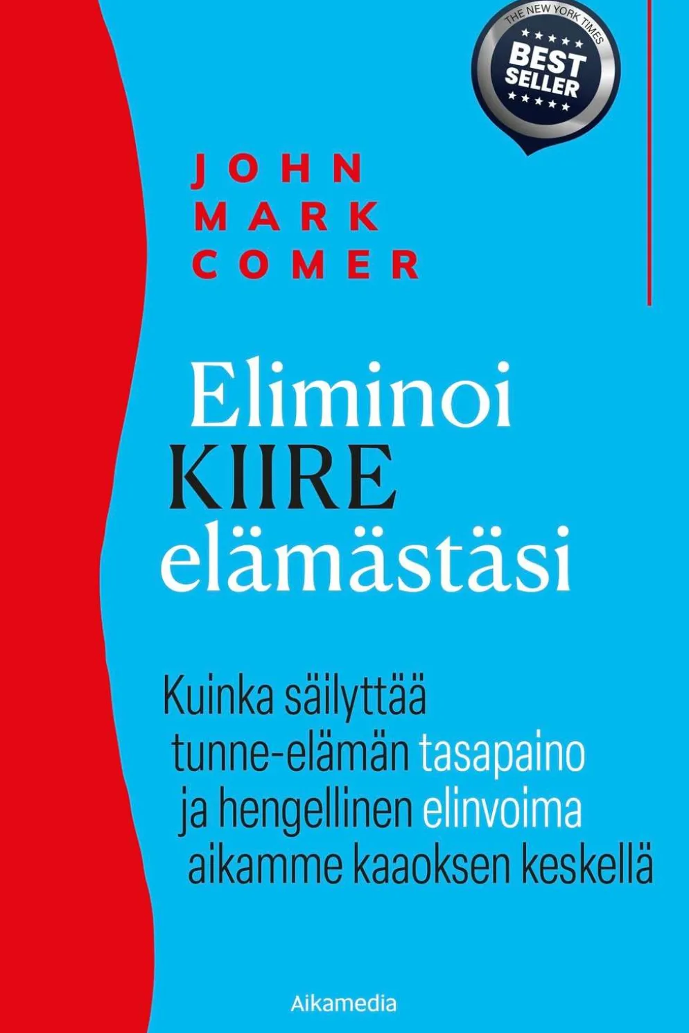Comer, Eliminoi kiire elämästäsi - Kuinka säilyttää tunne-elämän tasapaino ja hengellinen elinvoima aikamme kaaoksen keskellä