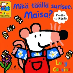 Cousins, Mikä täällä surisee, Maisa?