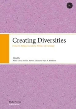 Creating Diversities - Folklore, Religion and the Politics of Heritage