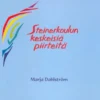 Dahlström, Steinerkoulun keskeisiä piirteitä & Steinerkoulun käyneiden oppilaiden omakohtaisia vaikutelmia luokkayhteisössä kasvamisesta