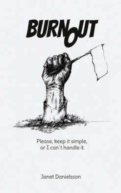 Danielsson, Burnout - Please, keep it simple, or I can´t handle it.