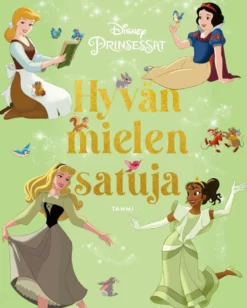 Disney. Prinsessat. Hyvän mielen satuja