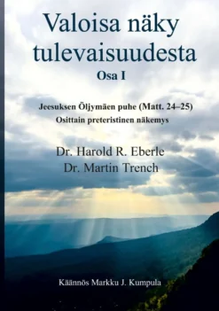 Eberle, Valoisa näky tulevaisuudesta - Jeesuksen Öljymäen puhe (Matt. 24-25): osittain preteristinen näkemys