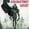 Egerkrans, Kuolemattomat hirviöt